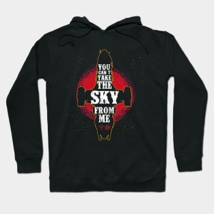 You Can't Take the Sky From Me Hoodie